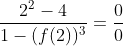 \frac{2^2-4}{1-(f(2))^3} = \frac{0}{0}